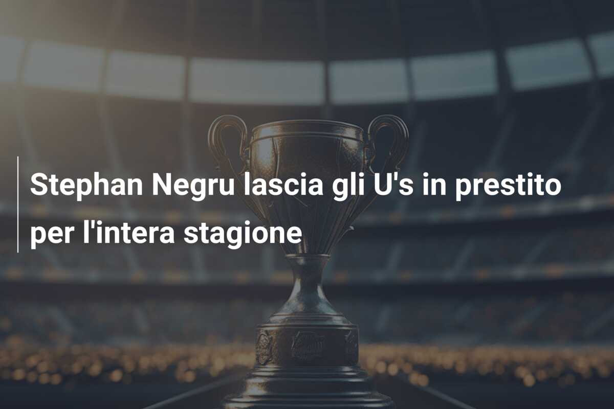 Stephan Negru lascia gli U’s in prestito per l’intera stagione
