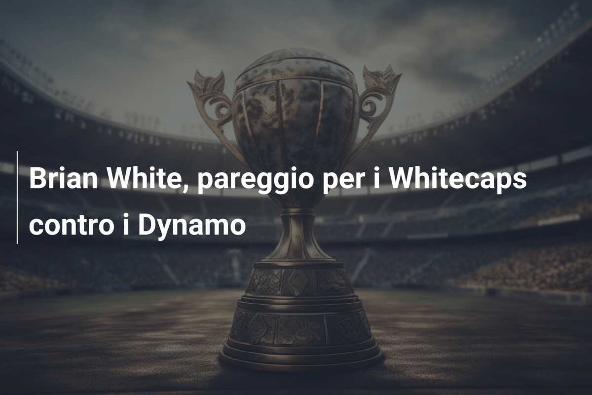 Brian White, pareggio per i Whitecaps contro i Dynamo