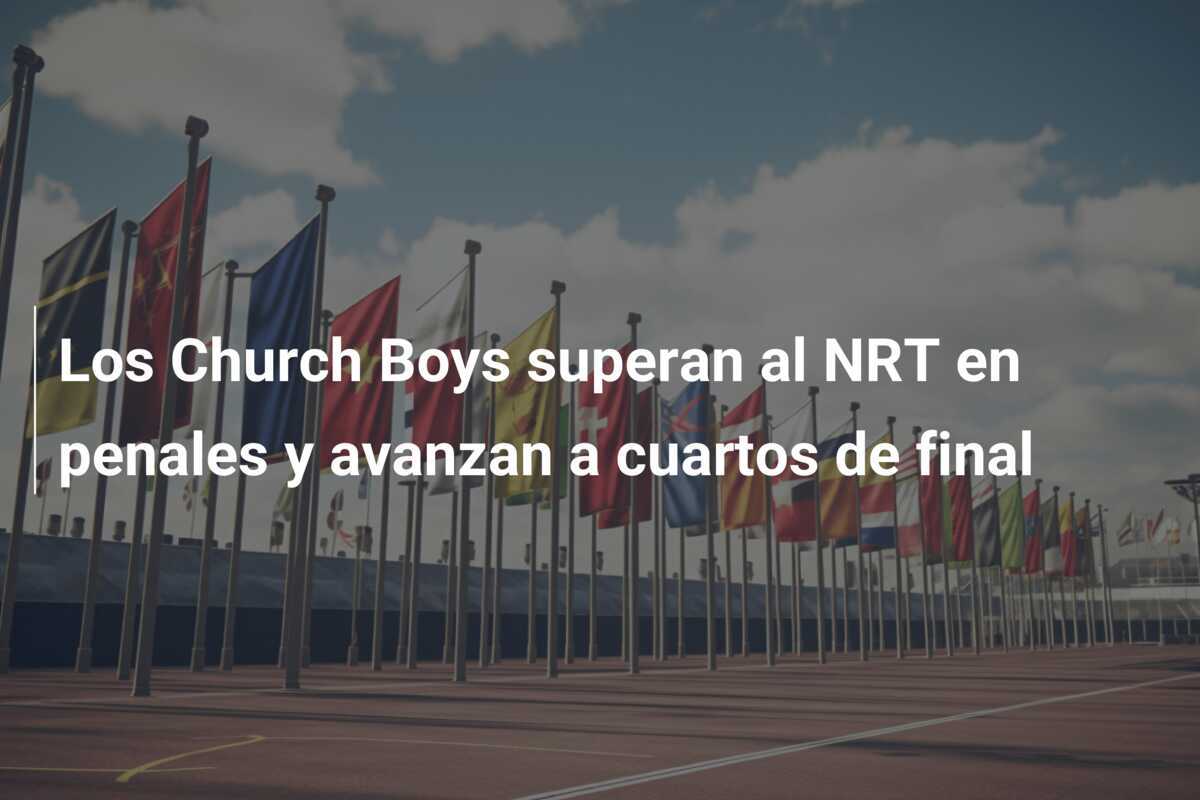 Los Church Boys superan al NRT en penales y avanzan a cuartos de final