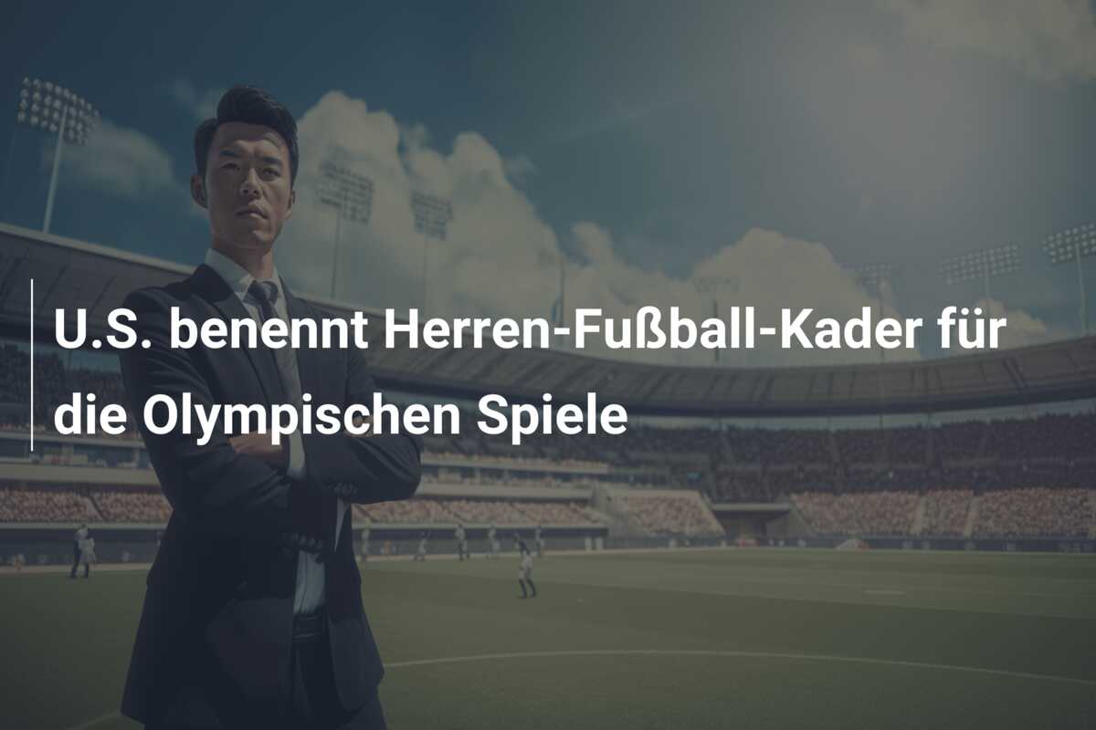 U.S. benennt Herren-Fußball-Kader für die Olympischen Spiele