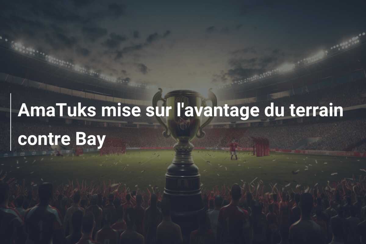 AmaTuks mise sur l’avantage du terrain contre Bay