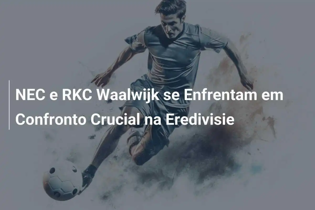 NEC e RKC Waalwijk se Enfrentam em Confronto Crucial na Eredivisie
