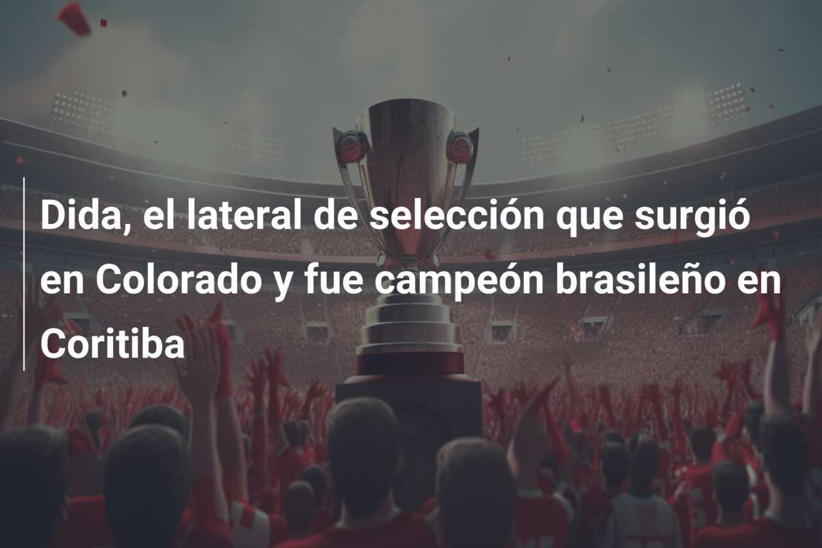 Dida, el lateral de selección que surgió en Colorado y fue campeón brasileño en Coritiba