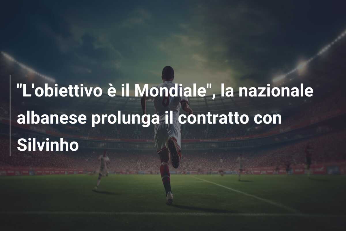 “L’obiettivo è il Mondiale”, la nazionale albanese prolunga il contratto con Silvinho
