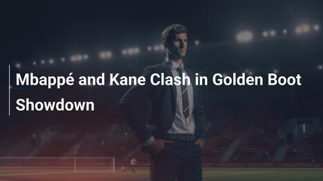 Mbappé y Kane se enfrentan por la Bota de Oro
