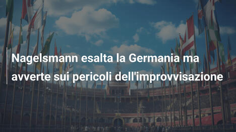 Nagelsmann esalta la Germania ma avverte sui pericoli dell'improvvisazione