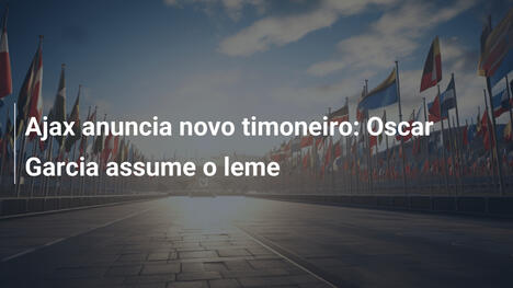 Ajax anuncia novo timoneiro: Oscar Garcia assume o leme