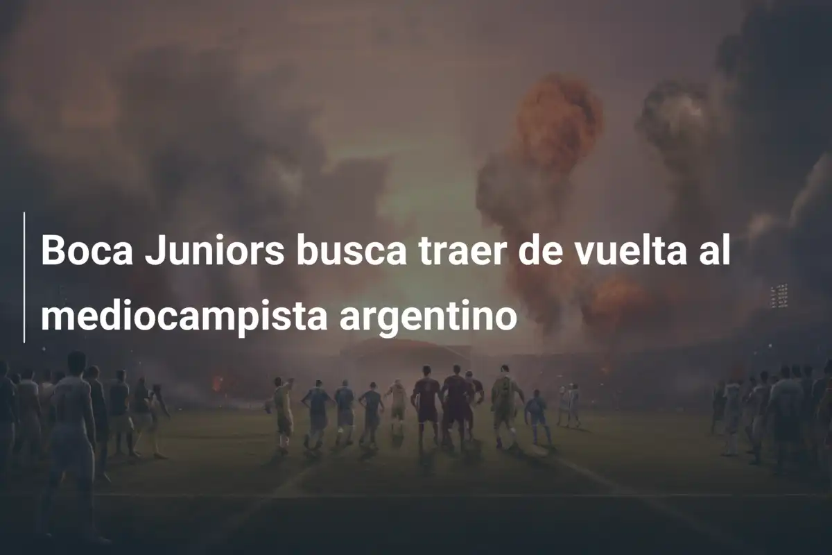Boca Juniors busca traer de vuelta al mediocampista argentino