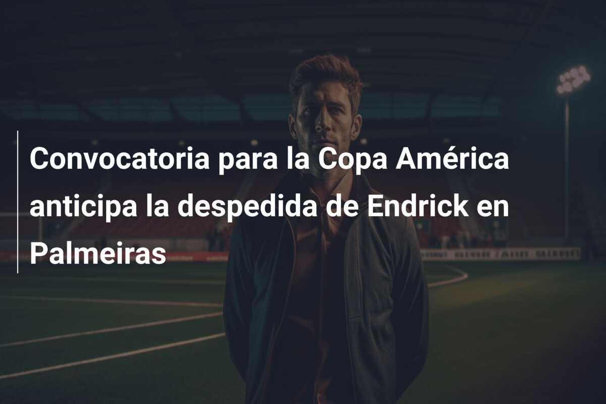 Convocatoria para la Copa América anticipa la despedida de Endrick en Palmeiras