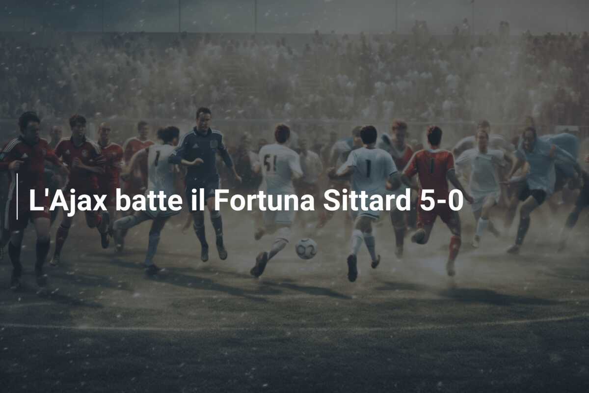 L'Ajax batte il Fortuna Sittard 5-0