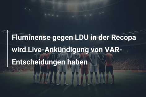 Fluminense gegen LDU in der Recopa wird Live-Ankündigung von VAR-Entscheidungen haben