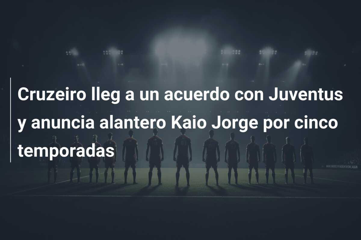 Cruzeiro lleg a un acuerdo con Juventus y anuncia alantero Kaio Jorge por cinco temporadas