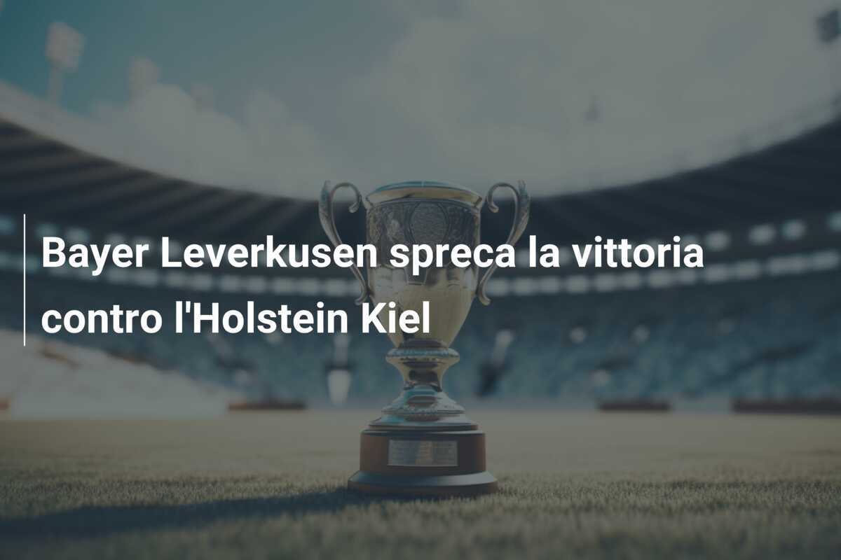 Bayer Leverkusen spreca la vittoria contro l'Holstein Kiel