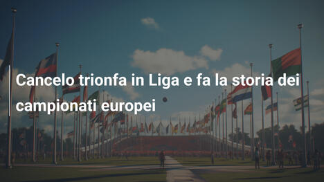 Cancelo trionfa in Liga e fa la storia dei campionati europei