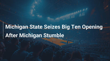 Michigan State Seizes Big Ten Opening After Michigan Stumble