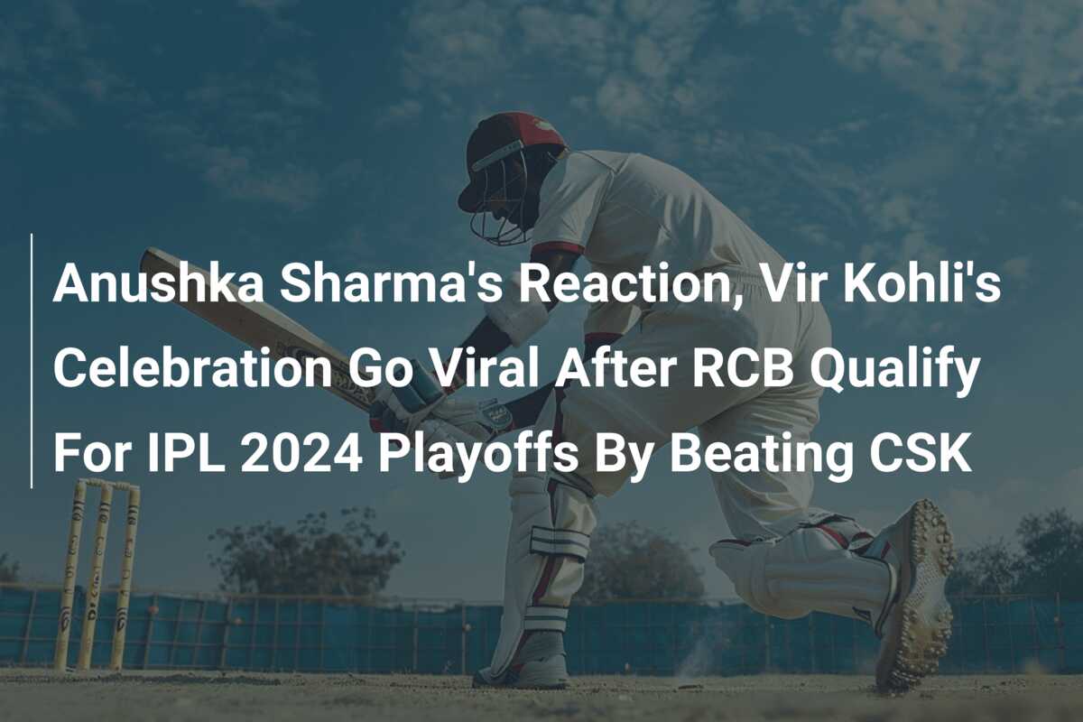 Anushka Sharma's Reaction, Vir Kohli's Celebration Go Viral After RCB ...