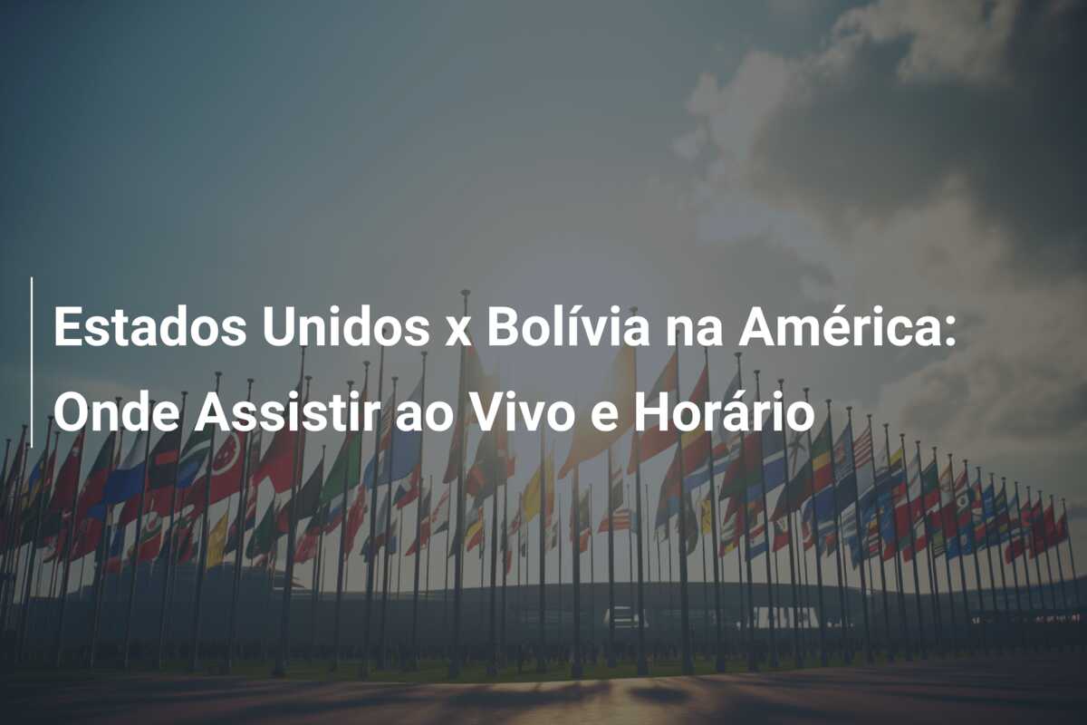 Estados Unidos x Bolívia na América: Onde Assistir ao Vivo e Horário