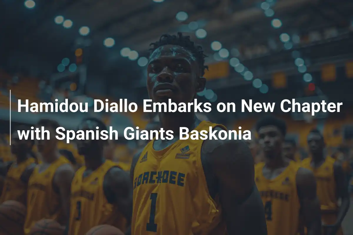 Hamidou Diallo startet neues Kapitel bei spanischen Giganten Baskonia