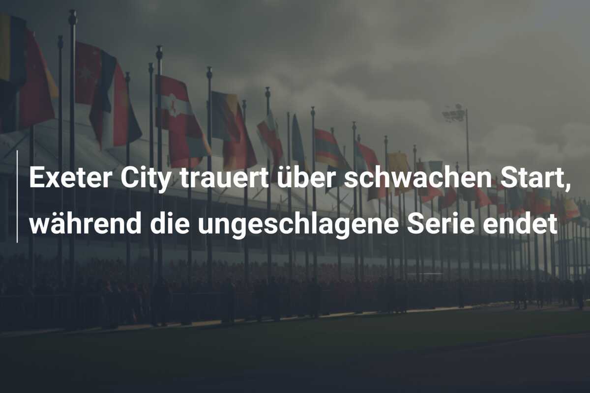 Exeter City trauert über schwachen Start, während die ungeschlagene Serie endet