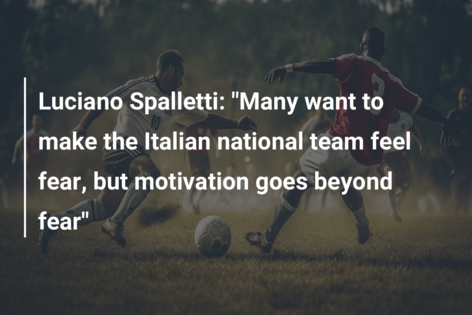 Luciano Spalletti: “Many want to make the Italian national team feel fear, but motivation goes beyond fear”