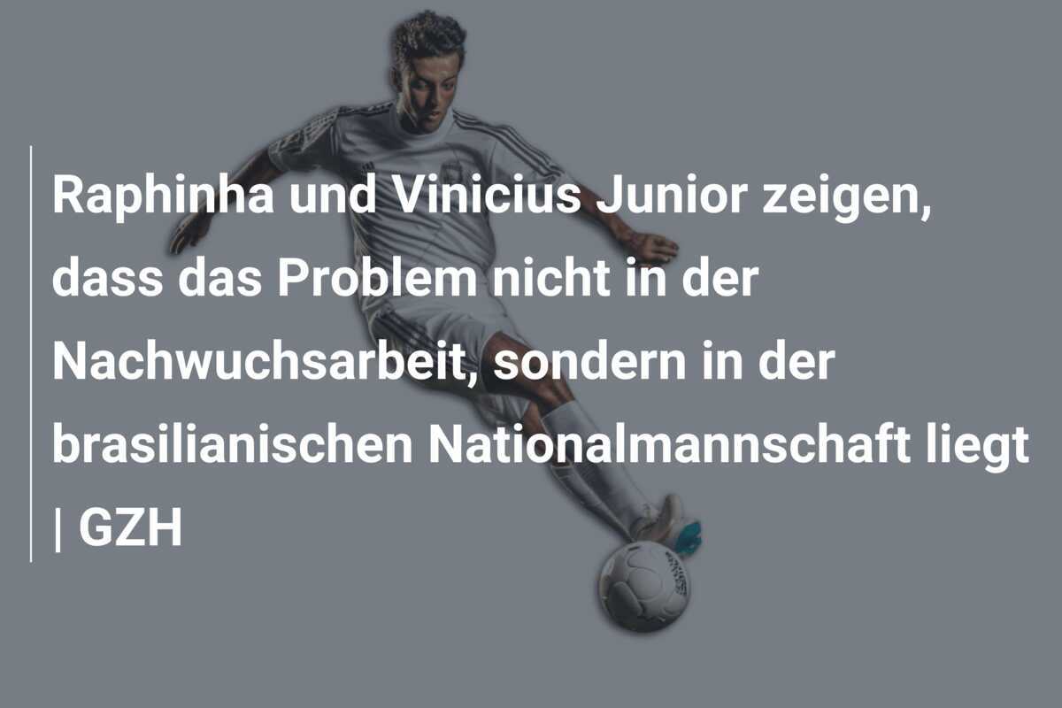 Raphinha und Vinicius Junior zeigen, dass das Problem nicht in der Nachwuchsarbeit, sondern in der brasilianischen Nationalmannschaft liegt | GZH