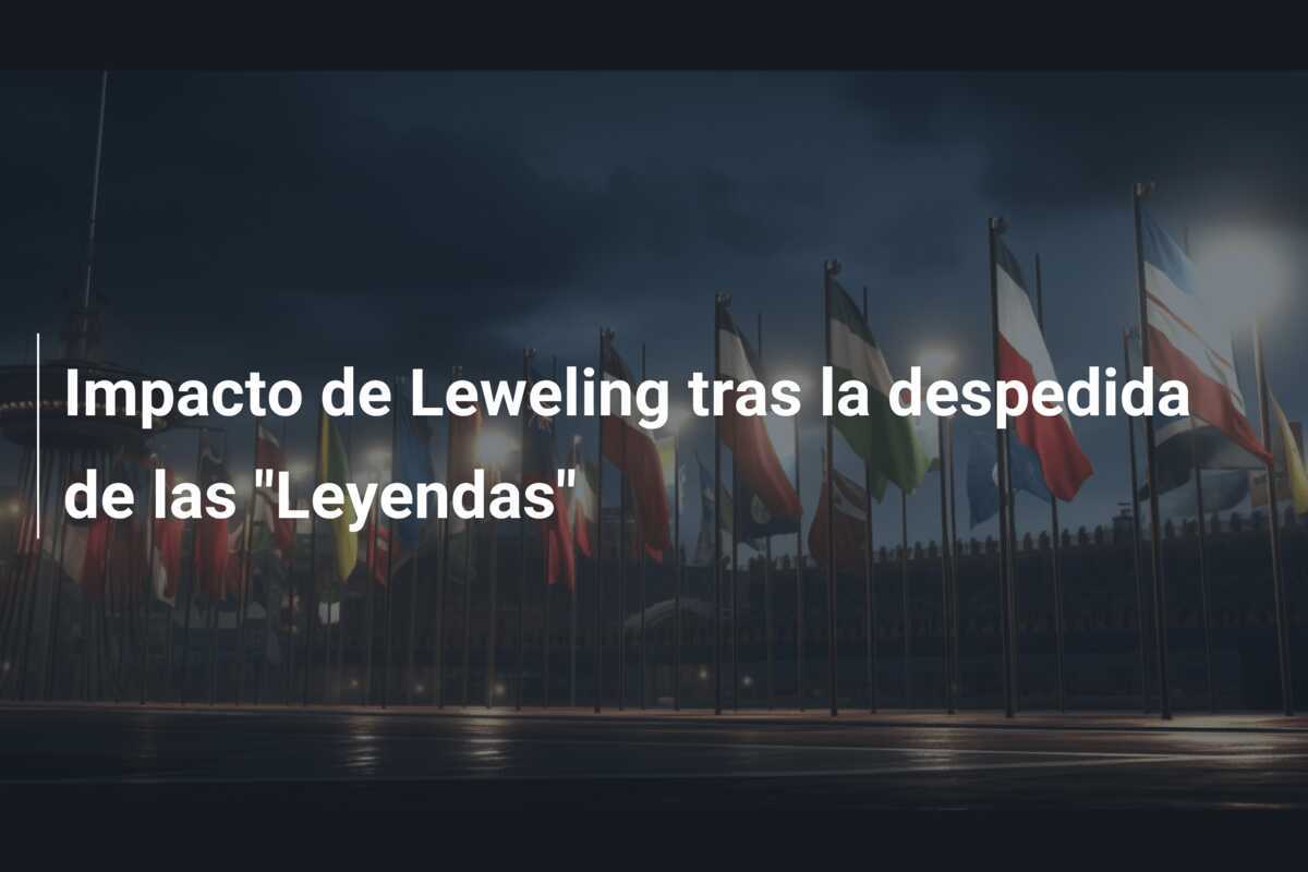 Impacto de Leweling tras la despedida de las "Leyendas"