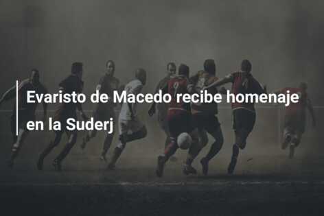 Evaristo de Macedo recibe homenaje en la Suderj