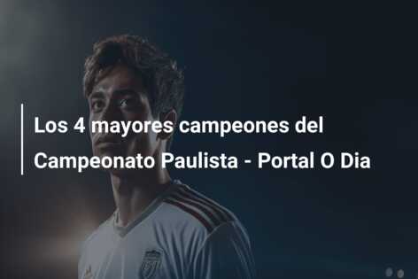 Los 4 mayores campeones del Campeonato Paulista – Portal O Dia