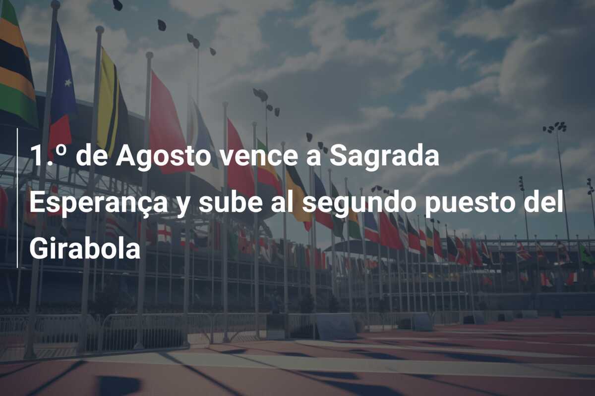 1.º de Agosto vence a Sagrada Esperança y sube al segundo puesto del Girabola