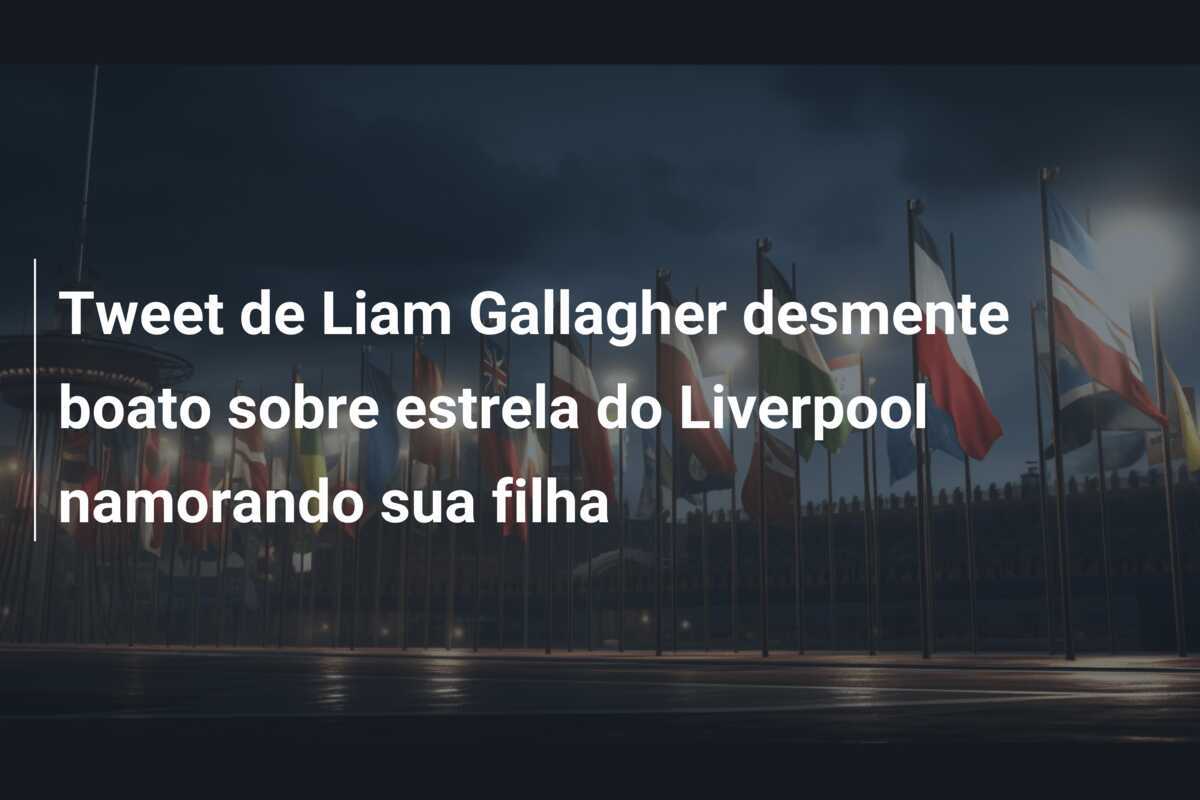 Tweet de Liam Gallagher desmente boato sobre estrela do Liverpool namorando sua filha