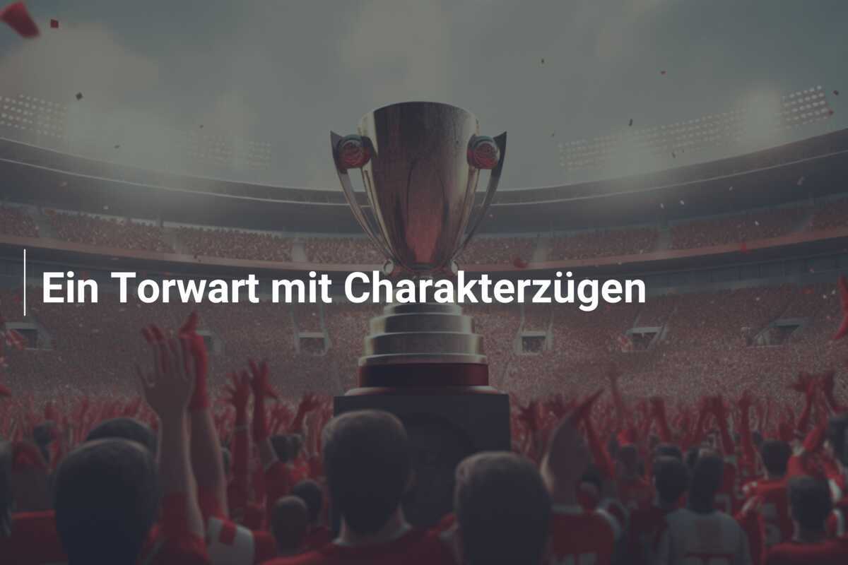 Ein Torwart mit Charakterzügen