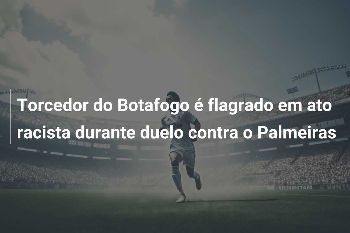 Torcedor do Botafogo é flagrado em ato racista durante duelo contra o Palmeiras