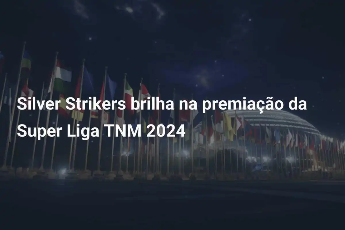 Silver Strikers brilha na premiação da Super Liga TNM 2024