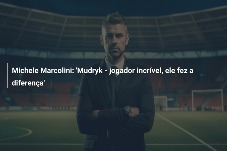 Michele Marcolini: ‘Mudryk – jogador incrível, ele fez a diferença’