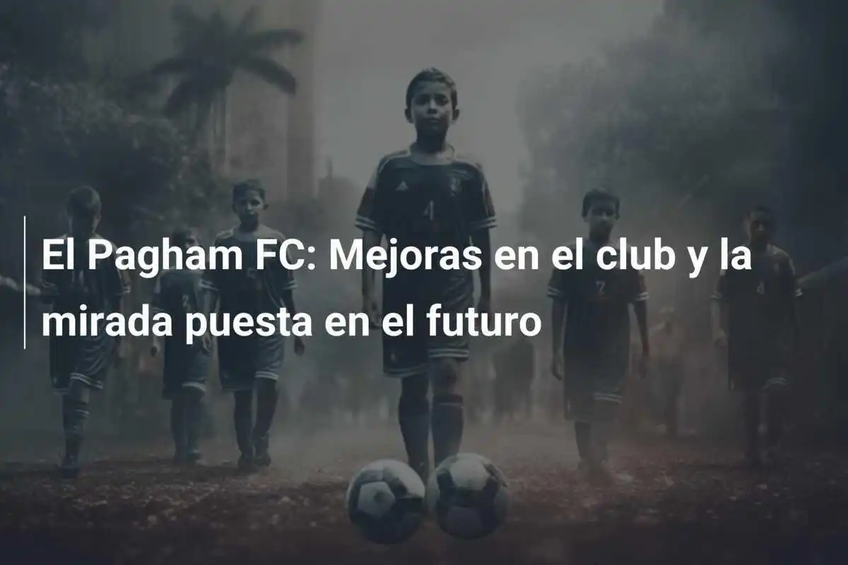 El Pagham FC: Mejoras en el club y la mirada puesta en el futuro
