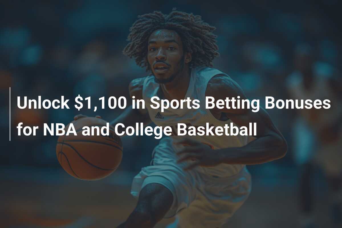 Exclusive NBA & College Basketball Bonuses: $1,100 - News Directory 3