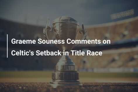 Graeme Souness Comments On Celtic's Setback In Title Race - Azscore.com