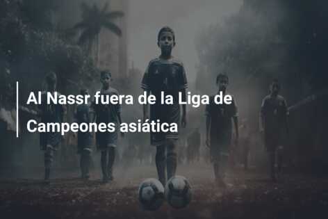 Al Nassr fuera de la Liga de Campeones asiática