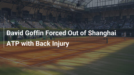David Goffin gibt in Shanghai ATP auf – Rückenverletzung