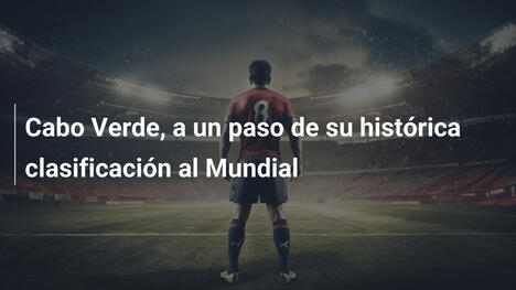 Cabo Verde, a un paso de su histórica clasificación al Mundial