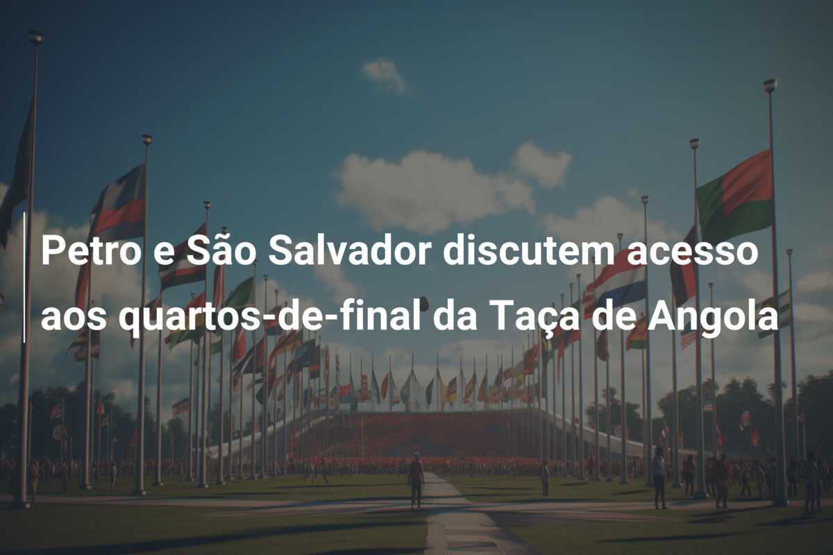 Petro e São Salvador discutem acesso aos quartos-de-final da Taça de Angola