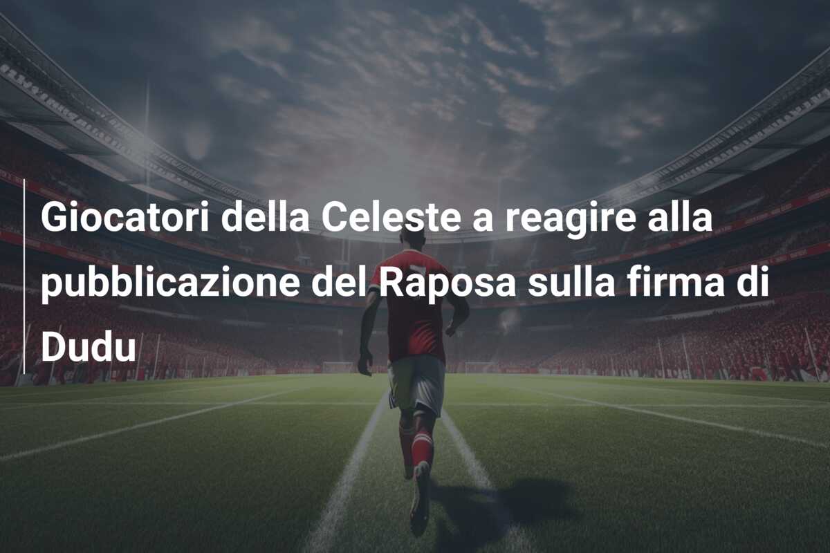 Giocatori della Celeste a reagire alla pubblicazione del Raposa sulla firma di Dudu