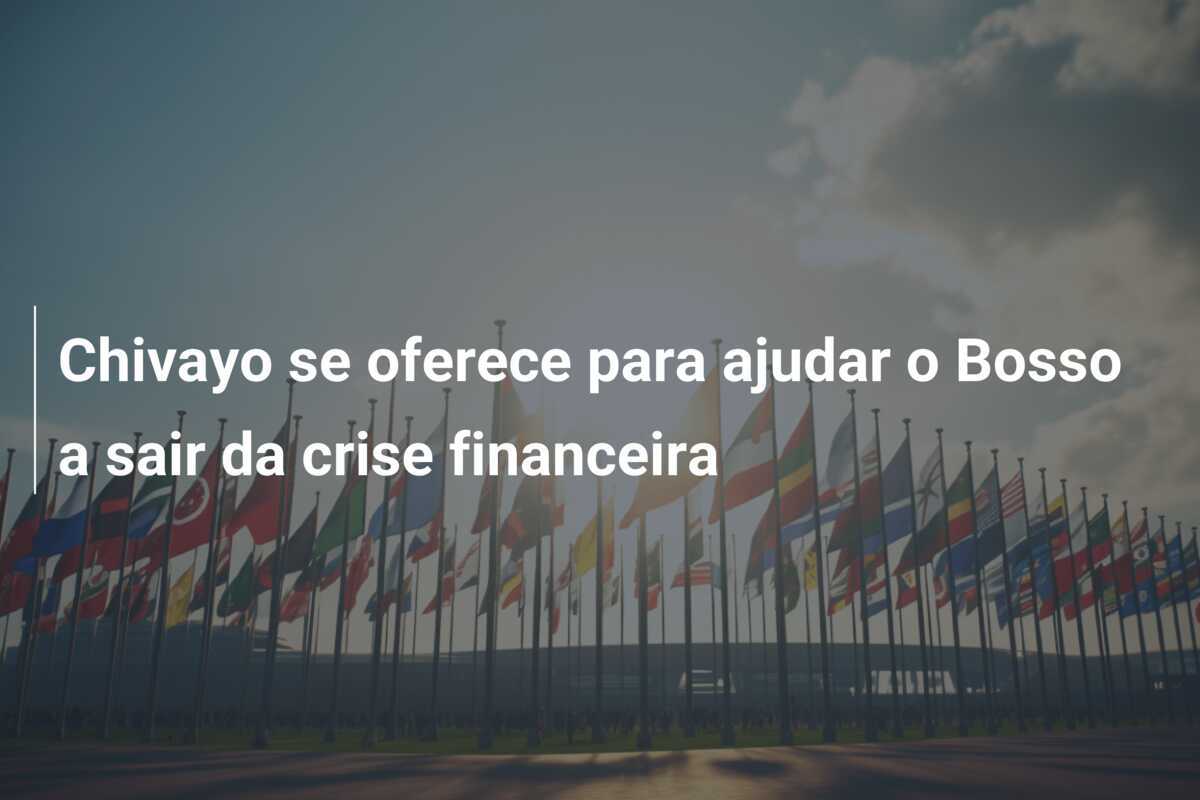 Chivayo se oferece para ajudar o Bosso a sair da crise financeira
