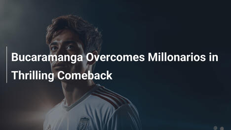 Le Retournement Sensationnel de Bucaramanga face à Millonarios