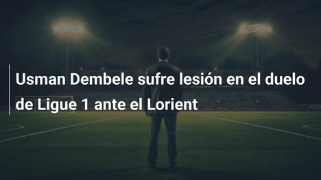Usman Dembele sufre lesión en el duelo de Ligue 1 ante el Lorient