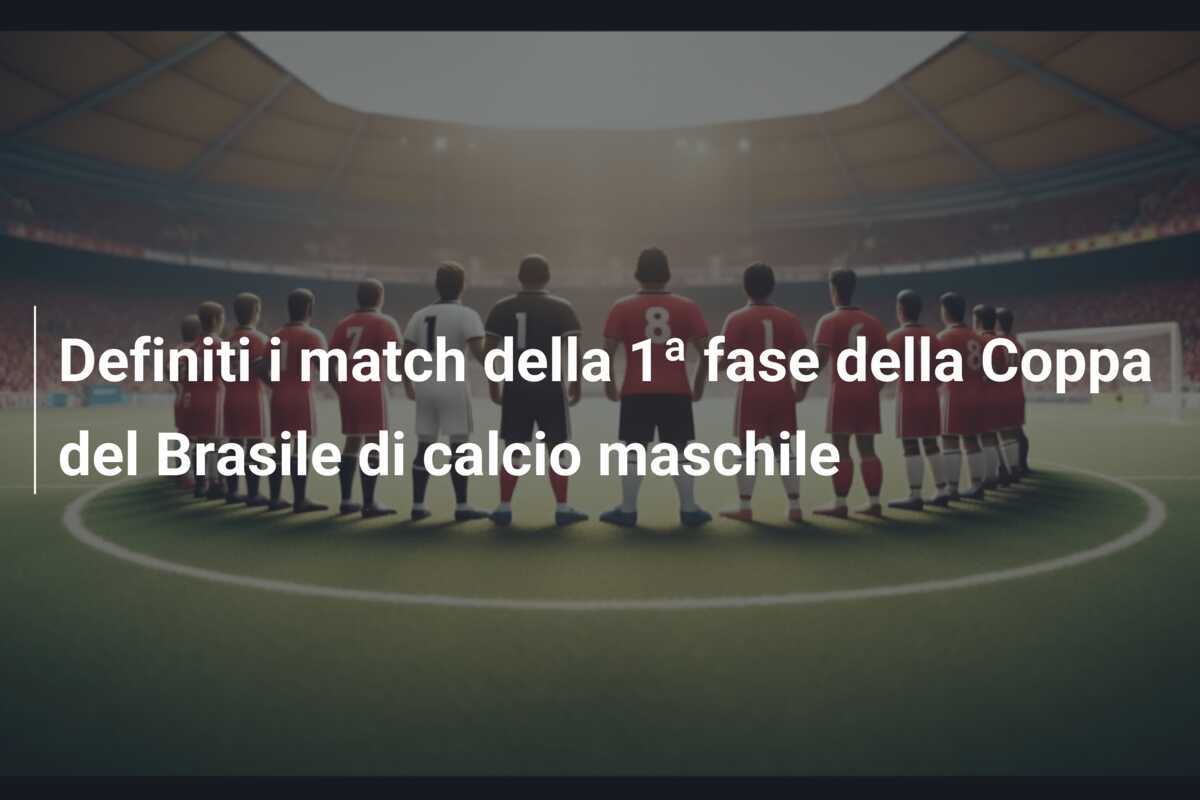 Definiti i match della 1ª fase della Coppa del Brasile di calcio maschile