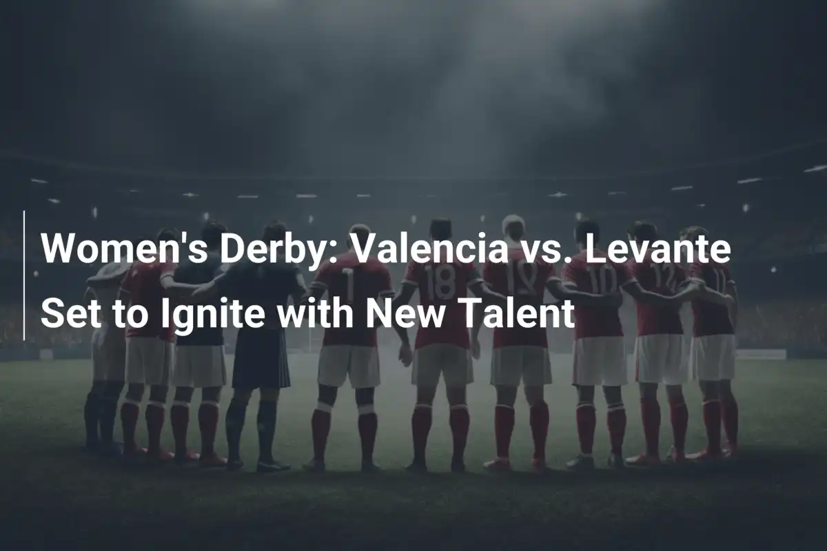 Derby Femminile: Valencia vs. Levante, una Sfida che Promette Scintille