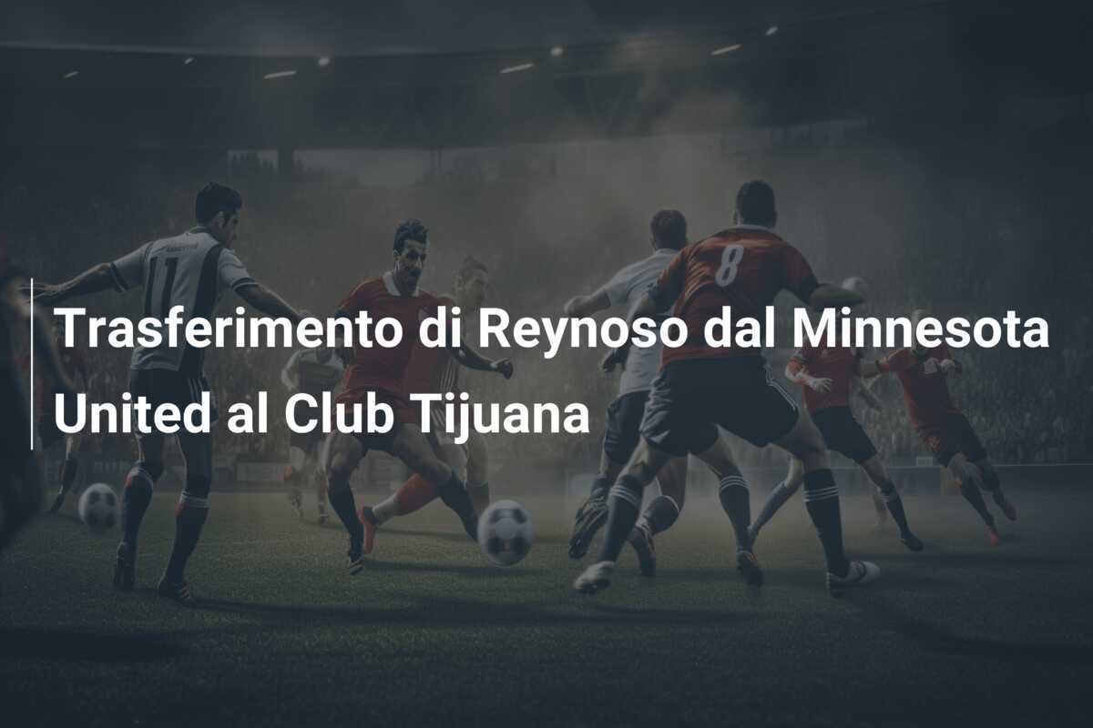 Trasferimento di Reynoso dal Minnesota United al Club Tijuana