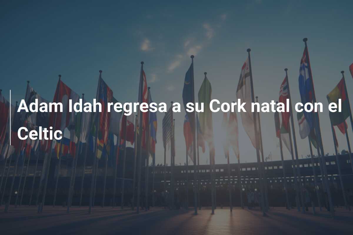 Adam Idah regresa a su Cork natal con el Celtic