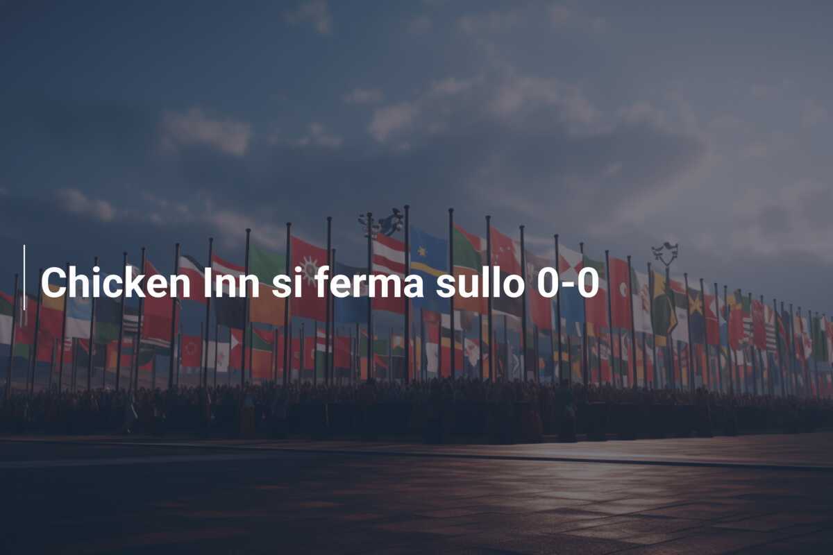 Chicken Inn si ferma sullo 0-0